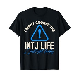I didnt choose the INTJ life Design T-Shirt