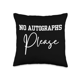 Funny Saying No Autographs Please Star Famous Celebrity Throw Pillow