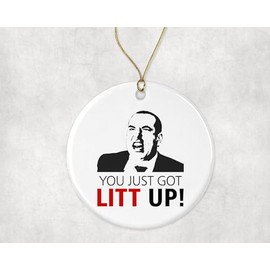 Your Just Got Litt Up Ornament - Litt Up Ornament - Louis Litt - Harvey Specter - Suits Inspired Ornament - Novelty Gift - Suits Tv Show Inspired - Suits Tv Show Quote - Ll01 Printed on Both Sides