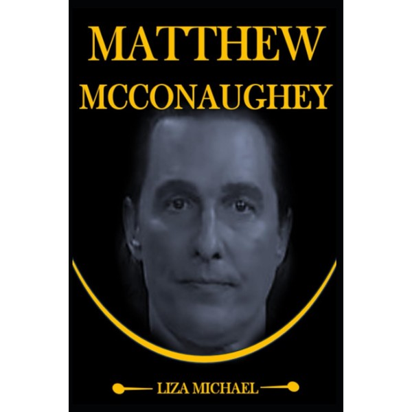 MATTHEW MCCONAUGHEY: From Limelight to Greenlight, The Multifaceted World of