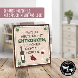 TypeStoff HS-00504 Wooden Sign with Saying – Was du HEUTE KANNST ENTKORKEN – Vintage Look with Quote as a Gift and Decoration