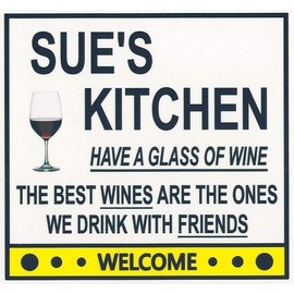 Sue's Have a Glass of Wine Kitchen Magnet. Customize for any name. 2 sizes. "The Best Wines are the Ones we Drink With Friends". Flexible. Available for quick ship.