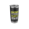Electrolytes IT'S WHAT PLANTS CRAVE Electrolytes Humor Stainless Steel Insulated