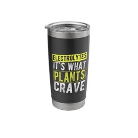 Electrolytes IT'S WHAT PLANTS CRAVE Electrolytes Humor Stainless Steel Insulated Tumbler