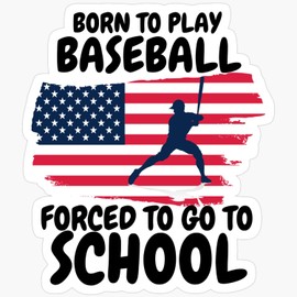 Born to Play Baseball Forced to Go to School US Flag Sticker, Vinyl Waterproof Baseball Player Sticker Decal 3Inch for Laptop Wall Helmet