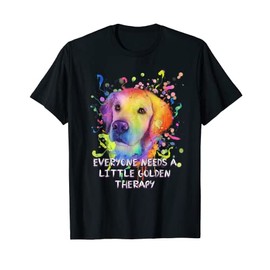 Everyone Needs Little Golden Therapy Golden Retriever Funny T-Shirt