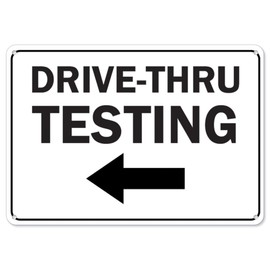 COVID-19 Notice Sign - Drive-Thru Testing Left Arrow | Aluminum Sign | Protect Your Business, Municipality, Home & Colleagues | Made in The USA