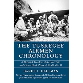 The Tuskegee Airmen Chronology: A Detailed Timeline of the Red Tails and Other Black Pilots of World War II