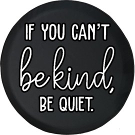 Funny Spare Tire Wheel Cover for Camper SUV Trailer Truck RV JP Thick PVC Leather | If You Can't Be Kind Be Quiet Black 28 Inch