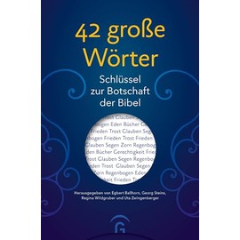 42 große Wörter: Schlüssel zur Botschaft der Bibel