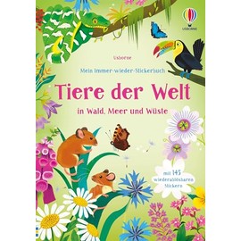 Mein Immer-wieder-Stickerbuch: Tiere der Welt: in Wald, Meer und Wüste – Stickerheft mit 145 wiederablösbaren Stickern – Stickervergnügen ab 3 Jahren