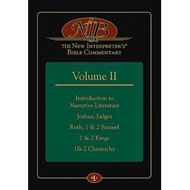 The New Interpreter'sÂ® Bible Commentary Volume II: Introduction to Narrative Literature, Joshua, Judges, Ruth, 1 & 2 Samuel, 1 & 2 Kings, 1& 2 Chronicles