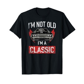 I'm Not Old I'm A Classic Car Hot Rod Lover Gift T-Shirt