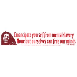 Emancipate Yourself from Mental Slavery None But Ourselves Can Free Our Minds – Bumper Sticker/Decal (10.75" X 2.25")
