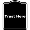 Trust Here BLACK Minimalist Aluminum Composite Sign 20 x 24