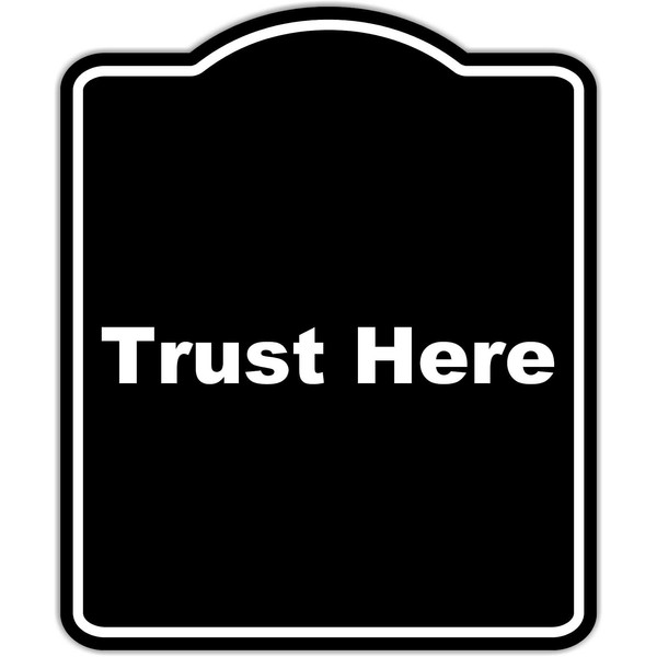Trust Here BLACK Minimalist Aluminum Composite Sign 20 x 24