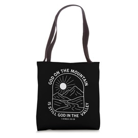 God On The Mountain Is Still God In The Valley Christian Tote Bag
