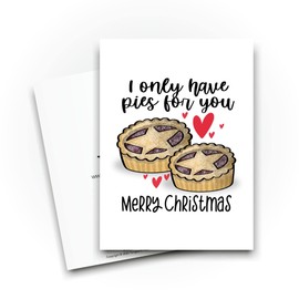 Funny Novelty Christmas Cards | I Only Have Pies For You | Witty Cheeky Christmas Present Xmas Celebration | Banter Joke Funny | CBH1396