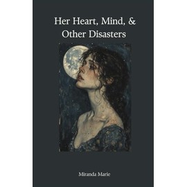 Her Heart, Mind, & Other Disasters