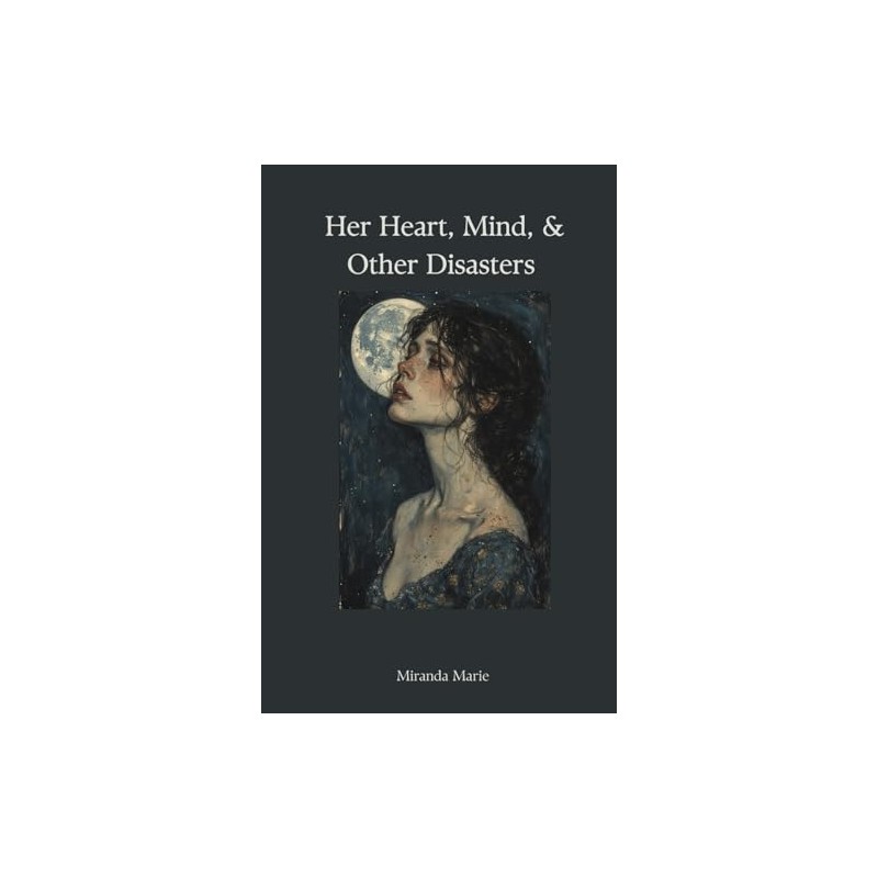 Her Heart, Mind, & Other Disasters