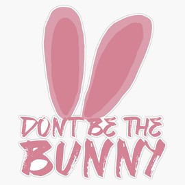 Don't Be the Bunny- Urinetown Quote Bumper Sticker Vinyl Decal 5 inches