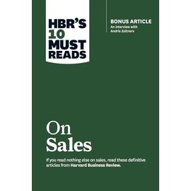 HBR's 10 Must Reads on Sales (with bonus interview of Andris Zoltners) (HBR's 10 Must Reads)