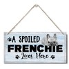 Funny A Spoiled Frenchie Lives Here Sign, Printed Wood Plaque