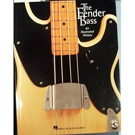 The Fender Bass: An Illustrated History