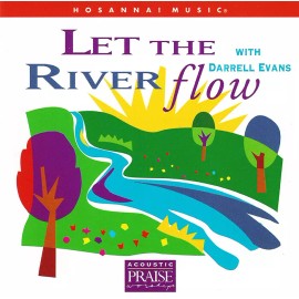 Hosanna! Music • Let The River Flow with Darrell Evans CD 1997 •• NEW ••