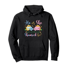 He or She What Will Little Lucky Shamrock Be Gender Reveal Pullover Hoodie
