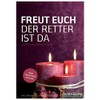 Freut euch der Retter ist da - Liederheft: Advents- und