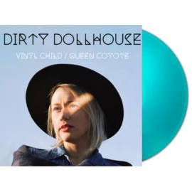 Dirty Dollhouse - Vinyl Child/Queen Coyote (2LP) turquoise vinyl [Renaissance]