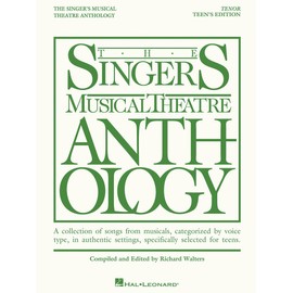 The Singer's Musical Theatre Anthology - Teen's Edition: Tenor Book Only (Singers Musical Theater Anthology: Teen's Edition)