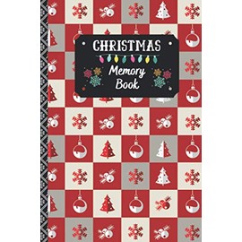 Christmas Memory Book: Holiday Journal to Keep Stories and Pictures From Each Year Gathered in One Place with Space for Photos or Sketches and Text , 100 Pages , Christmas Memories Book