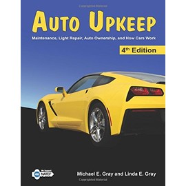 Auto Upkeep: Maintenance, Light Repair, Auto Ownership, and How Cars Work