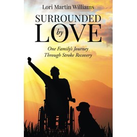 Surrounded by Love: One Family's Journey Through Stroke Recovery