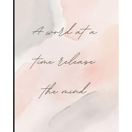 A word at a time releases your mind