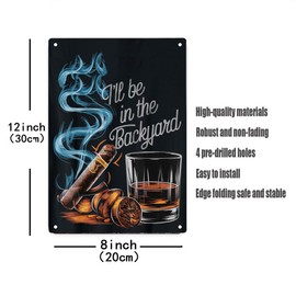 LQNMPPH Ill Be In The Backyard Funny Cigar and Whisky Lovers Sign Metal Tin Signs, Funny Humorous Sarcastic Poster for Home Office Wall Decor Plaque Sign 12x8 Inch