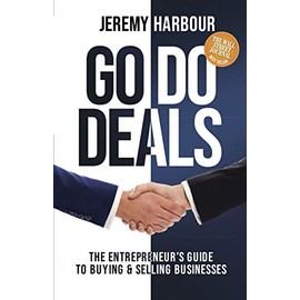 Go Do Deals: The Entrepreneur’s Guide to Buying & Selling Businesses