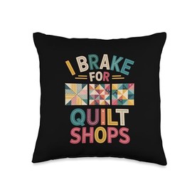 I Brake For Quilt Shops Quilter Funny Quilting Throw Pillow