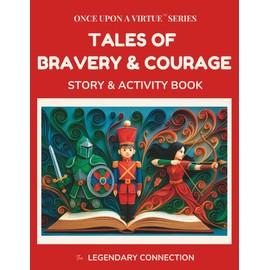 Once Upon A Virtue: Tales of Bravery & Courage: 10 Classic Folktales for Kids That Teach Courage, Confidence, and Doing the Right Thing