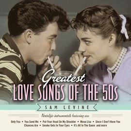 Greatest Love Songs Of The '50s: Nostalgic Instrumentals Fe... - Sam Levine - CD