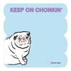 Knock Knock Keep On Chonkin’ Chonky Note: Cube Notepad