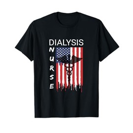 Dialysis Nursing US Flag Patriotic Nephrology Nurse Shirt T-Shirt for Women Kids Men