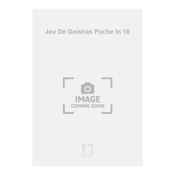 JEU DE GEISHAS POCHE IN 16 MUSIQUE D'ENSEMBLE