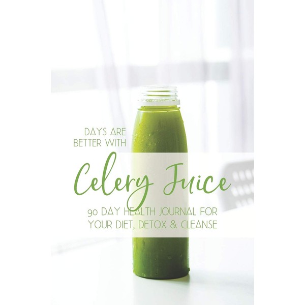 Days Are Better With Celery Juice | 90 Day Health