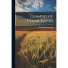 Glimpses of Cedar Rapids