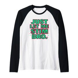 Just Let Me Stim Bro Autism Neurodivergent Pride Raglan Baseball Tee
