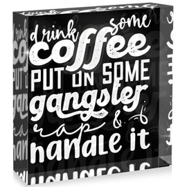 Drink some Coffe, Quotes For Home Décor Acrylic Box Sign, 4x4 Made in the USA