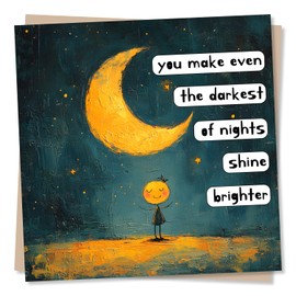 Thank You Card or Appreciation Card For A Special Friend Or Loved One - You Make Even The Darkest Of Nights Shine Brighter - Beautiful Moon Design Thank You Card